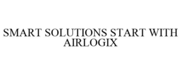 SMART SOLUTIONS START WITH AIRLOGIX trademark