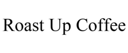 ROAST UP COFFEE trademark