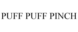 PUFF PUFF PINCH trademark