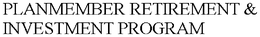 PLANMEMBER RETIREMENT & INVESTMENT PROGRAM trademark