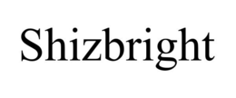 SHIZBRIGHT trademark
