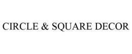 CIRCLE & SQUARE DECOR trademark