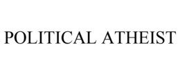 POLITICAL ATHEIST trademark