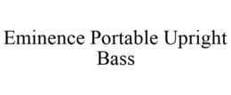 EMINENCE PORTABLE UPRIGHT BASS trademark