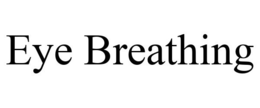 EYE BREATHING trademark