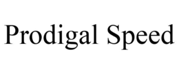 PRODIGAL SPEED trademark