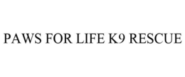 PAWS FOR LIFE K9 RESCUE trademark