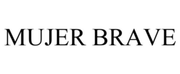 MUJER BRAVE trademark