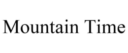 MOUNTAIN TIME trademark