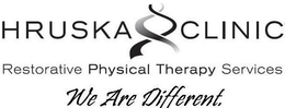 HRUSKA CLINIC RESTORATIVE PHYSICAL THERAPY SERVICES WE ARE DIFFERENT. trademark