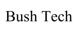 BUSH TECH trademark
