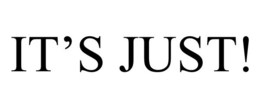 IT'S JUST! trademark