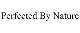 PERFECTED BY NATURE trademark