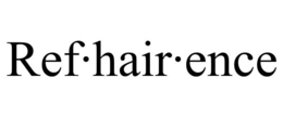 REF·HAIR·ENCE trademark