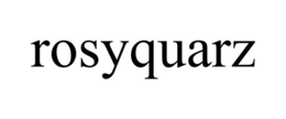 ROSYQUARZ trademark