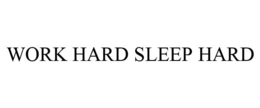 WORK HARD SLEEP HARD trademark