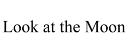 LOOK AT THE MOON trademark
