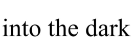 INTO THE DARK trademark