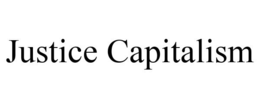 JUSTICE CAPITALISM trademark