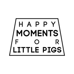 HAPPY MOMENTS FOR LITTLE PIGS trademark