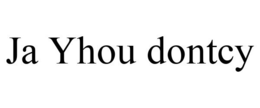 JA YHOU DONTCY trademark