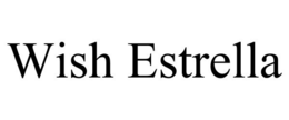 WISH ESTRELLA trademark