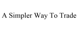 A SIMPLER WAY TO TRADE trademark