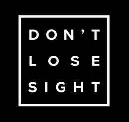 DON'T LOSE SIGHT trademark