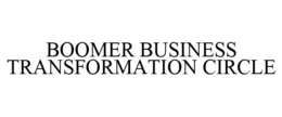 BOOMER BUSINESS TRANSFORMATION CIRCLE trademark