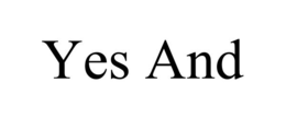 YES AND trademark