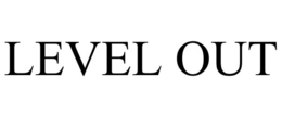 LEVEL OUT trademark