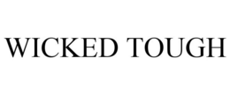WICKED TOUGH trademark