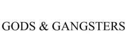 GODS & GANGSTERS trademark