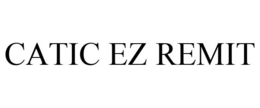 CATIC EZ REMIT trademark