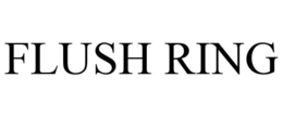 FLUSH RING trademark