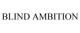BLIND AMBITION trademark
