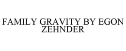 FAMILY GRAVITY BY EGON ZEHNDER trademark