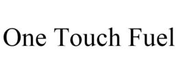 ONE TOUCH FUEL trademark
