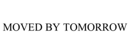 MOVED BY TOMORROW trademark