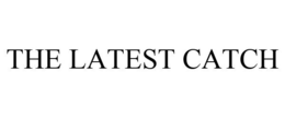 THE LATEST CATCH trademark