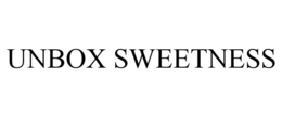 UNBOX SWEETNESS trademark