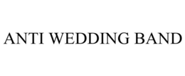 ANTI WEDDING BAND trademark