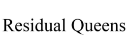 RESIDUAL QUEENS trademark