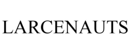 LARCENAUTS trademark