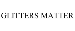 GLITTERS MATTER trademark