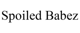 SPOILED BABEZ trademark