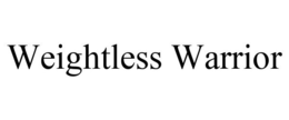 WEIGHTLESS WARRIOR trademark
