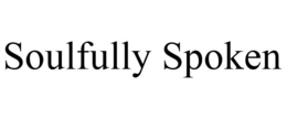 SOULFULLY SPOKEN trademark