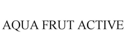AQUA FRUT ACTIVE trademark