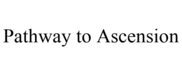 PATHWAY TO ASCENSION trademark